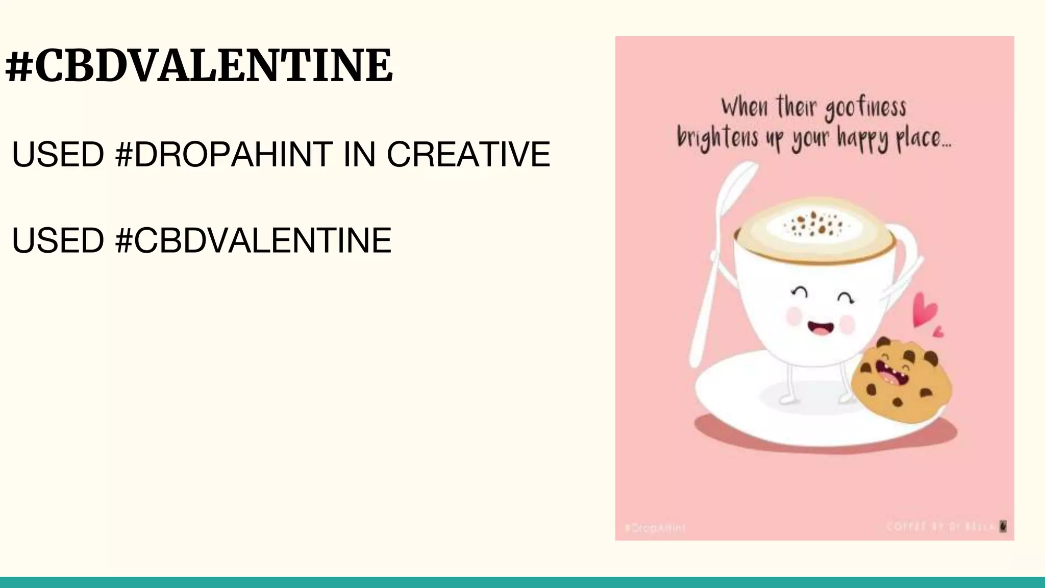 #CBDVALENTINE
USED #DROPAHINT IN CREATIVE
USED #CBDVALENTINE
 