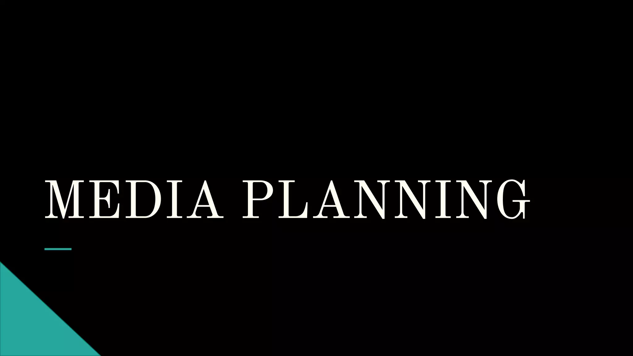 MEDIA PLANNING
 