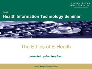 presented by Geoffrey Stern The Ethics of E-Health 