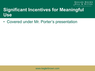 Significant Incentives for Meaningful Use Covered under Mr. Porter’s presentation 