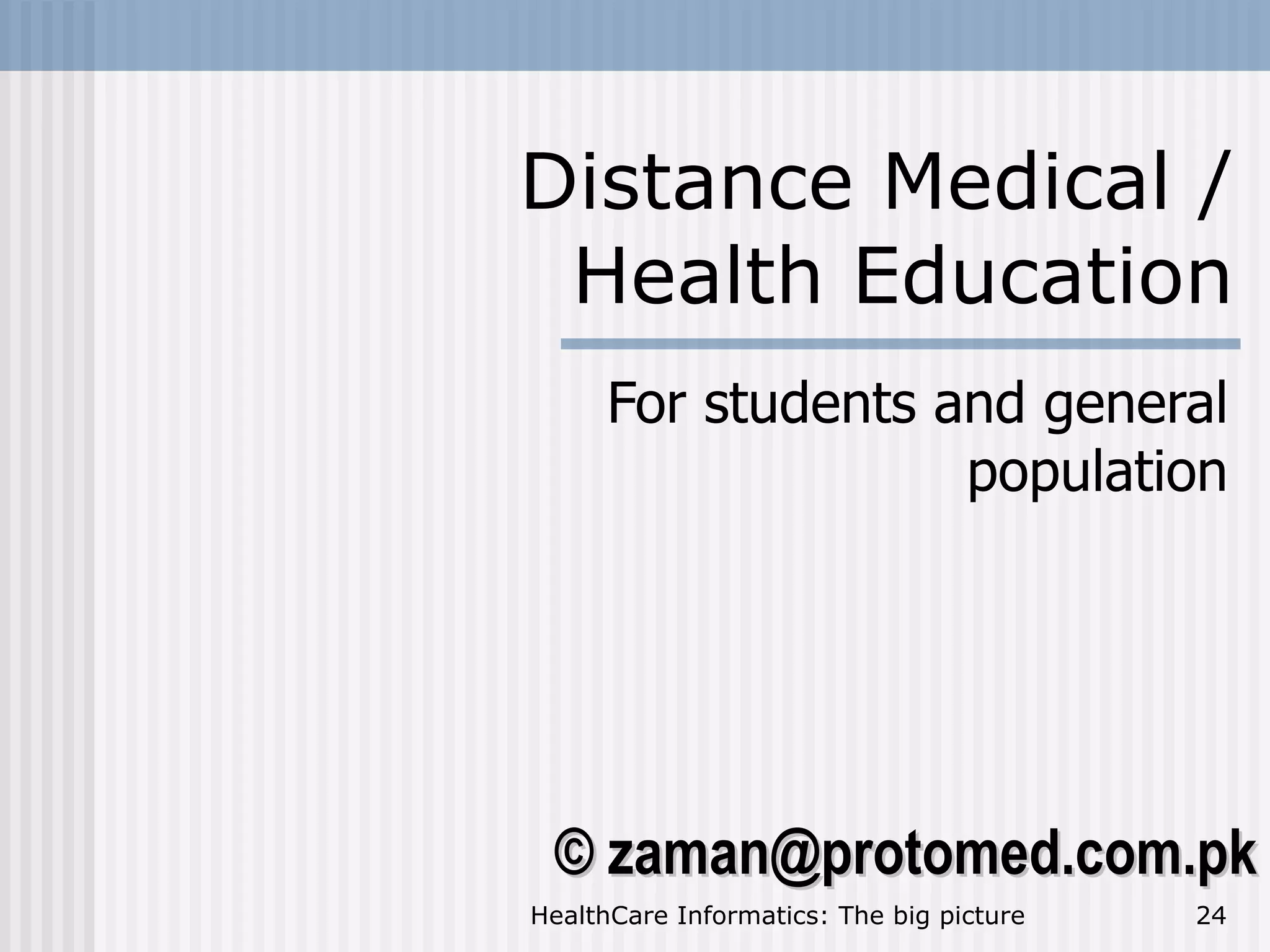 Distance Medical / Health Education For students and general population 