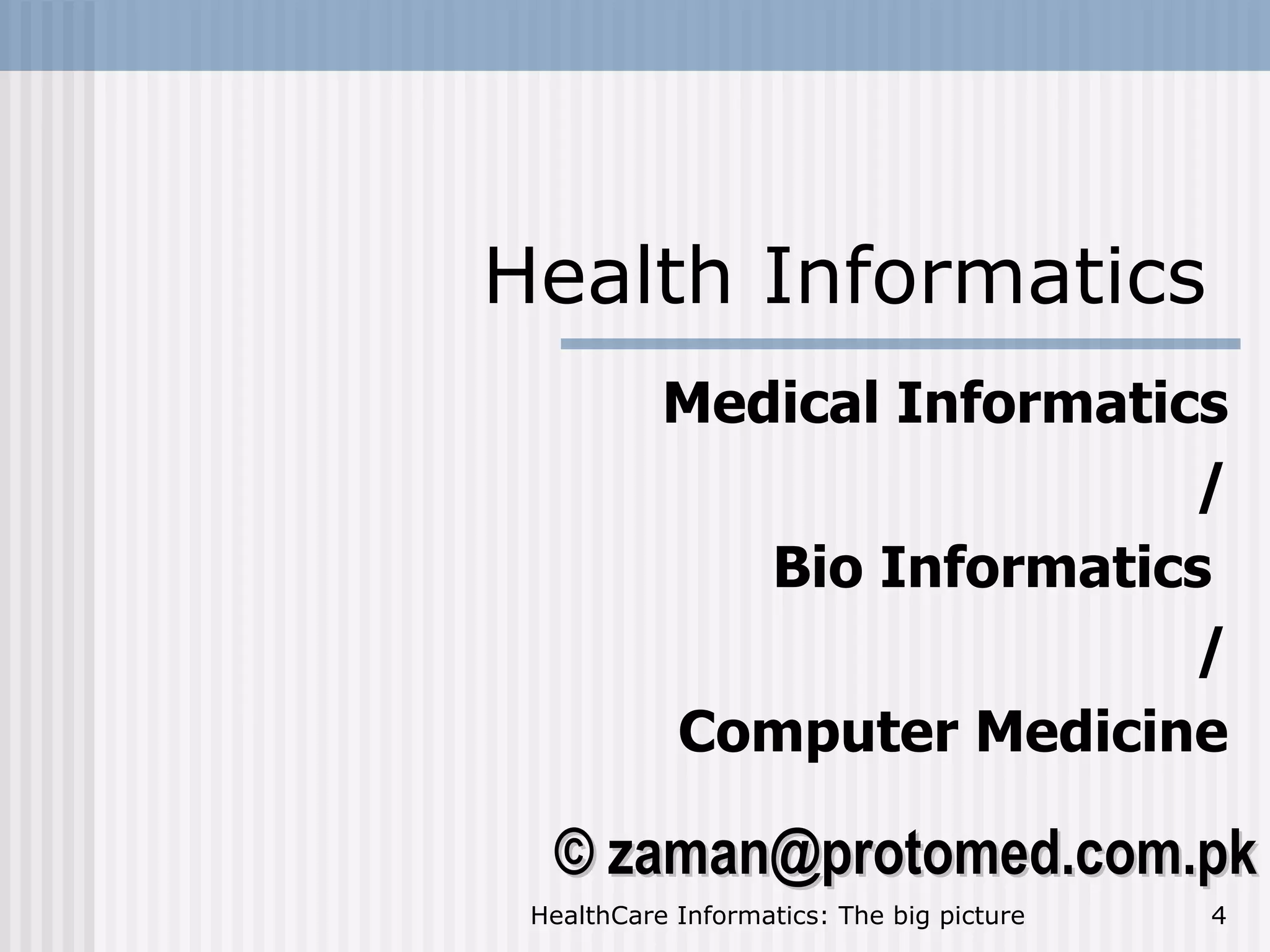 Health Informatics  Medical Informatics / Bio Informatics  / Computer Medicine 
