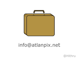 info@atlanpix.net

                    @Hithru
 
