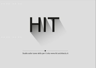 Studio sulle icone skills per il sito www.hit-‐architects.it 
