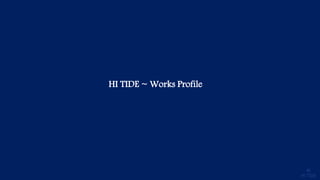 HI TIDE ~ Works Profile
 