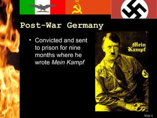 Post-War Germany Convicted and sent to prison for nine months where he wrote  Mein Kampf 