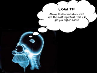 EXAM TIP Always think about which point was the most important. This will get you higher marks! 