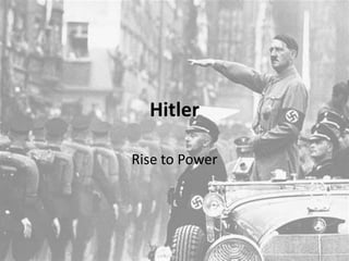 Hitler

Rise to Power
 