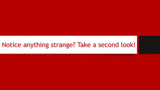 Notice anything strange? Take a second look!
 
