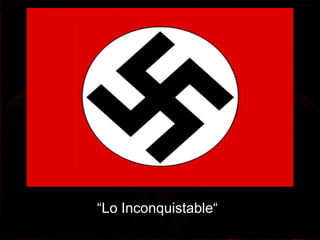 “Lo Inconquistable“
 