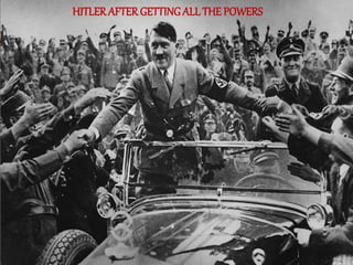 HITLERAFTERGETTINGALL THE POWERS
 