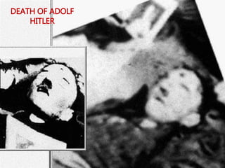 DEATH OF ADOLF
HITLER
 