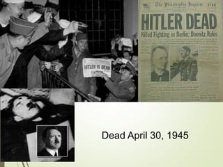 Dead April 30, 1945
 