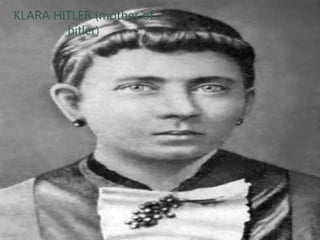 KLARA HITLER (mother of
hitler)
 