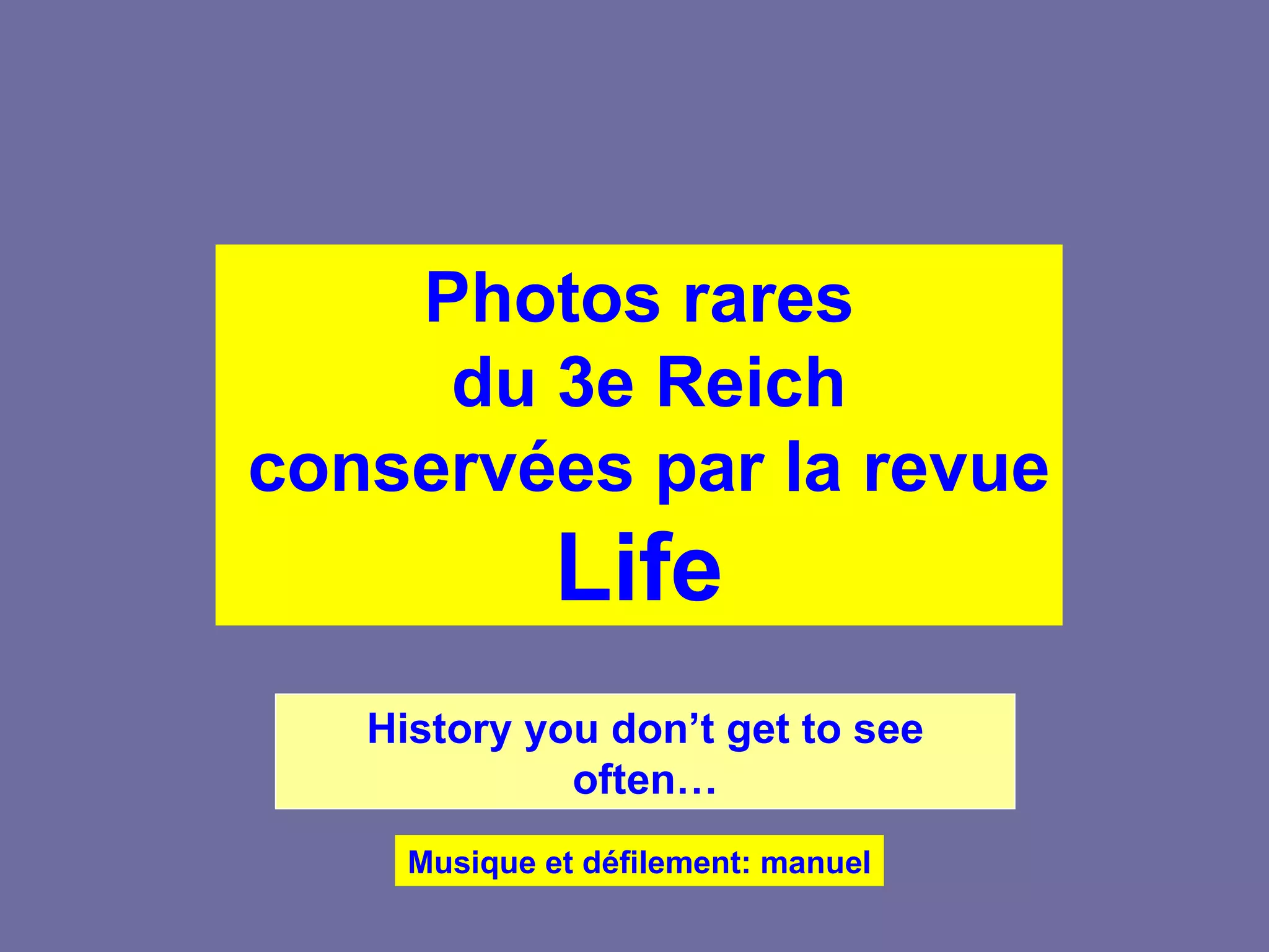 Photos rares du 3e Reich conservées par la revue Life History you don’t get to see often… Musique et défilement: manuel