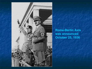 Rome-Berlin Axis was announced October 25, 1936 