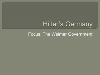 Focus: The Weimar Government
 