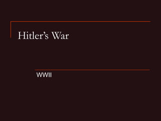Hitler’s War WWII 