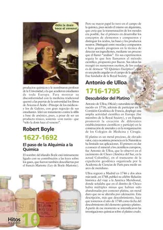 Pero su mayor papel lo tuvo en el campo de
la química, pues siendo él mismo un alquimista,
que creía que la transmutación ...