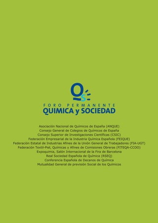 F O R O

P E R M A N E N T E

QUIMICA y SOCIEDAD
Asociación Nacional de Químicos de España (ANQUE)
Consejo General de Cole...