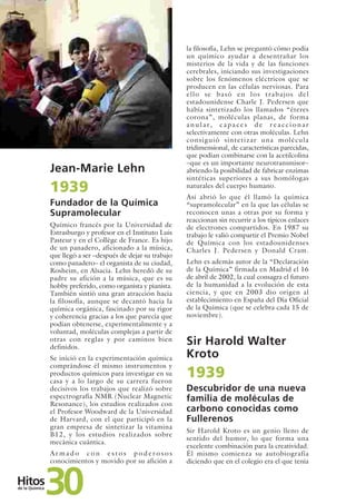 Jean-Marie Lehn

1939
Fundador de la Química
Supramolecular
Químico francés por la Universidad de
Estrasburgo y profesor e...