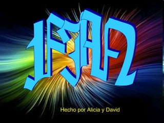 Hecho por Alicia y David
 