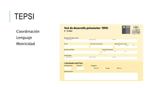 TEPSI
Coordinación
Lenguaje
Motricidad
 