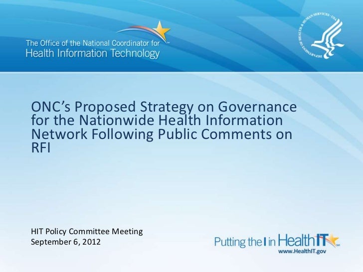 ONC’s Proposed Strategy on Governancefor the Nationwide Health InformationNetwork Following Public Comments onRFIHIT Polic...