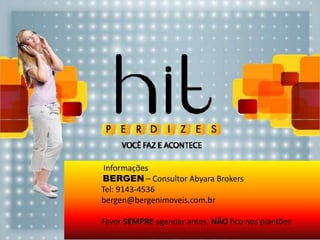 Informações
BERGEN – Consultor Abyara Brokers
Tel: 9143-4536
bergen@bergenimoveis.com.br

Favor SEMPRE agendar antes, NÃO fico nos plantões
 