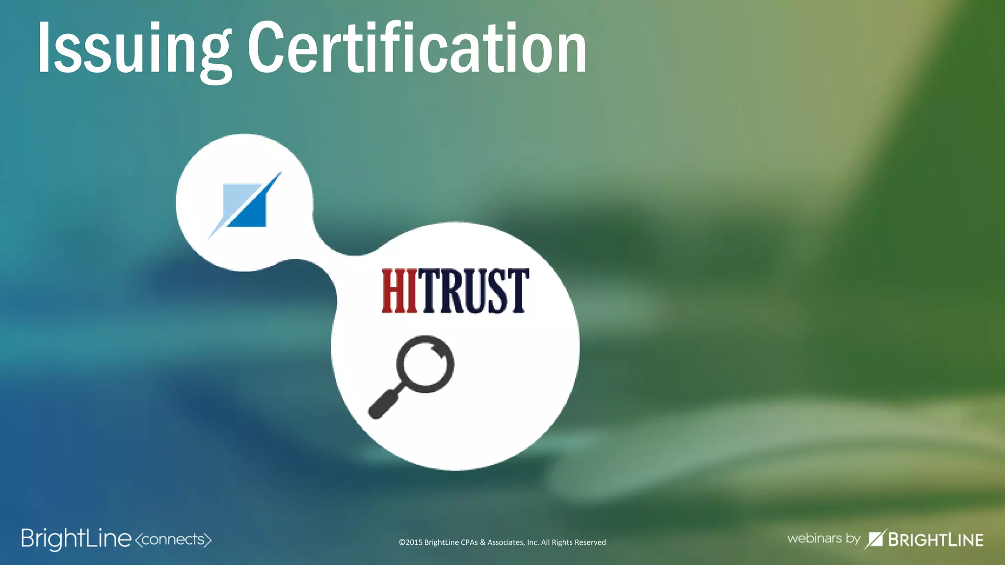 ©2015 BrightLine CPAs & Associates, Inc. All Rights Reserved
Issuing Certification
 