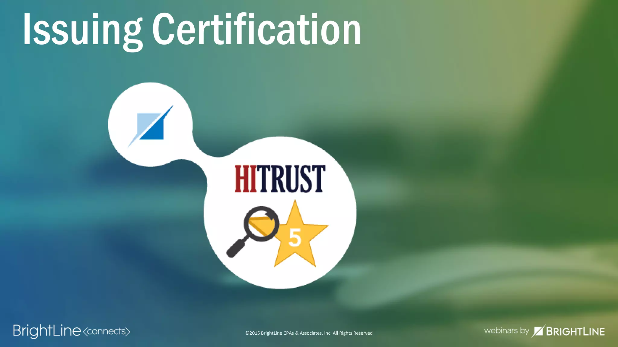 ©2015 BrightLine CPAs & Associates, Inc. All Rights Reserved
Issuing Certification
 