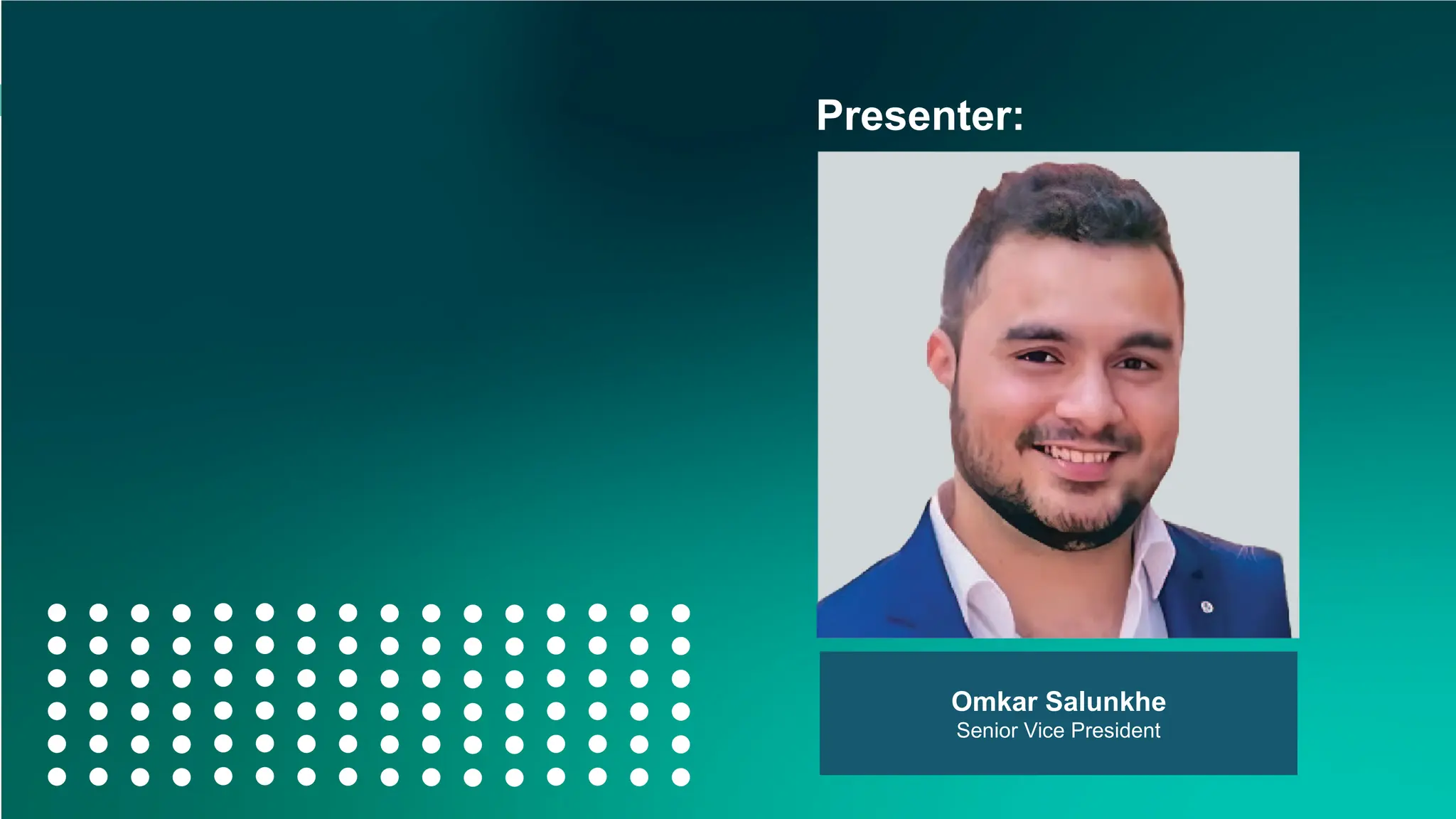 14th APAC Annual Global Meet, Dubai, Jan 2025
Omkar Salunkhe
Senior Vice President
Presenter:
 