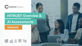 WEBINAR
HITRUST Overview &
AI Assessments
 