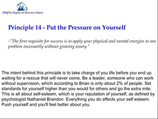 Principle 14 - Put the Pressure on Yourself

   -“The first requisite for success is to apply your physical and mental ene...