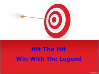 Hit The Hit   Win With The Legend   