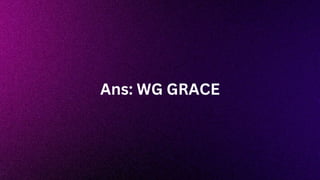 Ans: WG GRACE
 