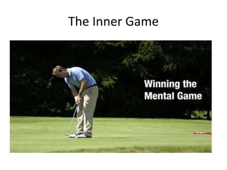 The Inner Game 