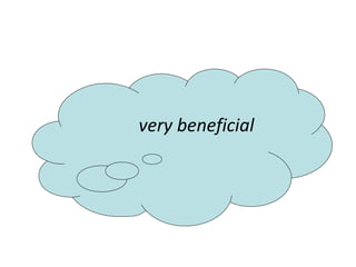 very beneficial   