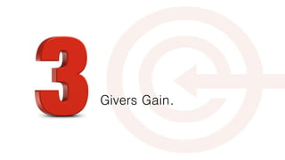 Givers Gain.
 