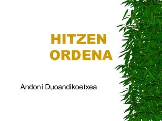 HITZEN
       ORDENA

Andoni Duoandikoetxea
 
