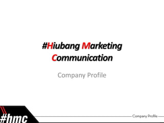 #HiubangMarketing Communication Company Profile 