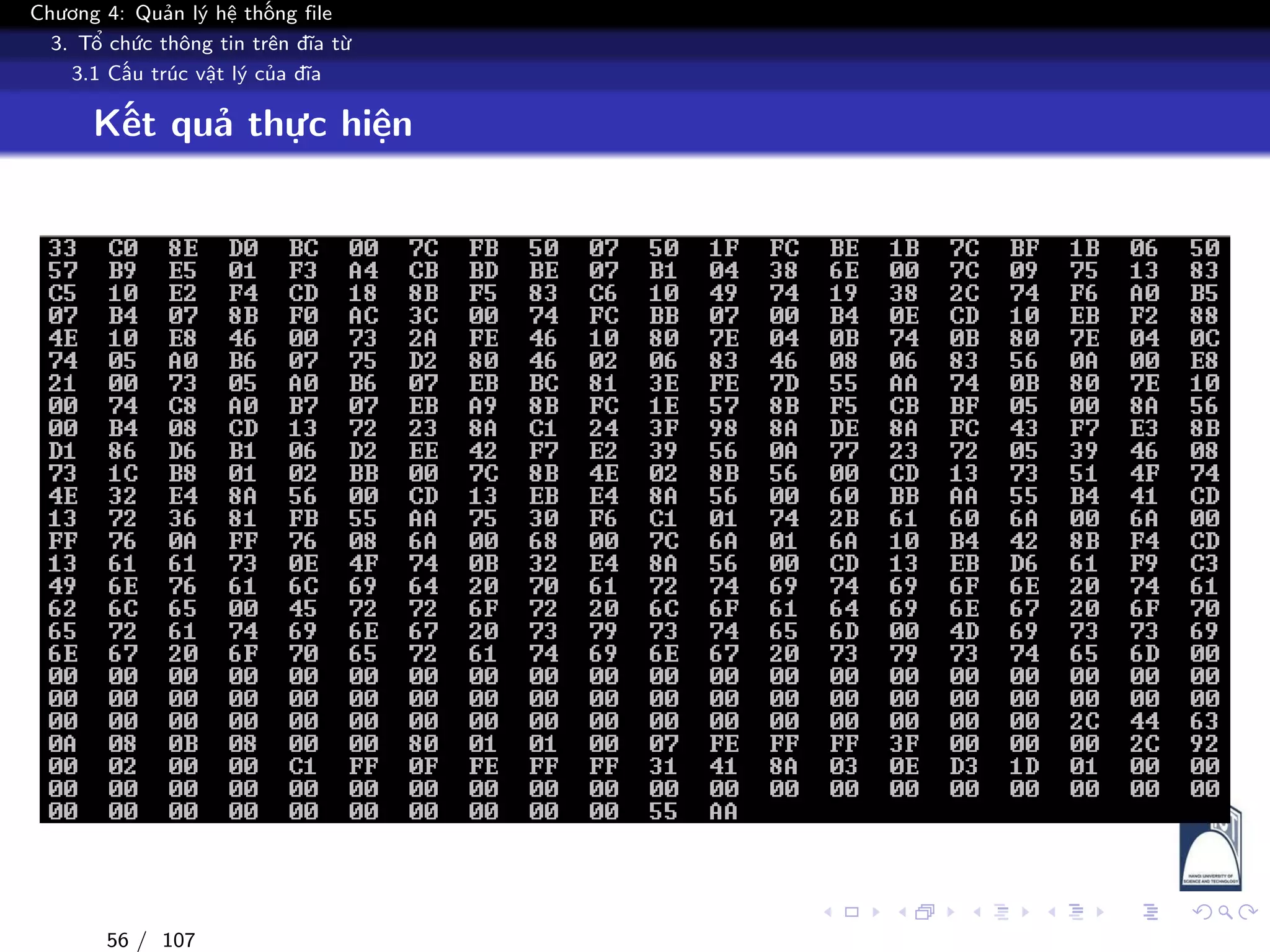 Chương 4: Quản lý hệ thống file
3. Tổ chức thông tin trên đĩa từ
3.1 Cấu trúc vật lý của đĩa
Kết quả thực hiện
56 / 107
 