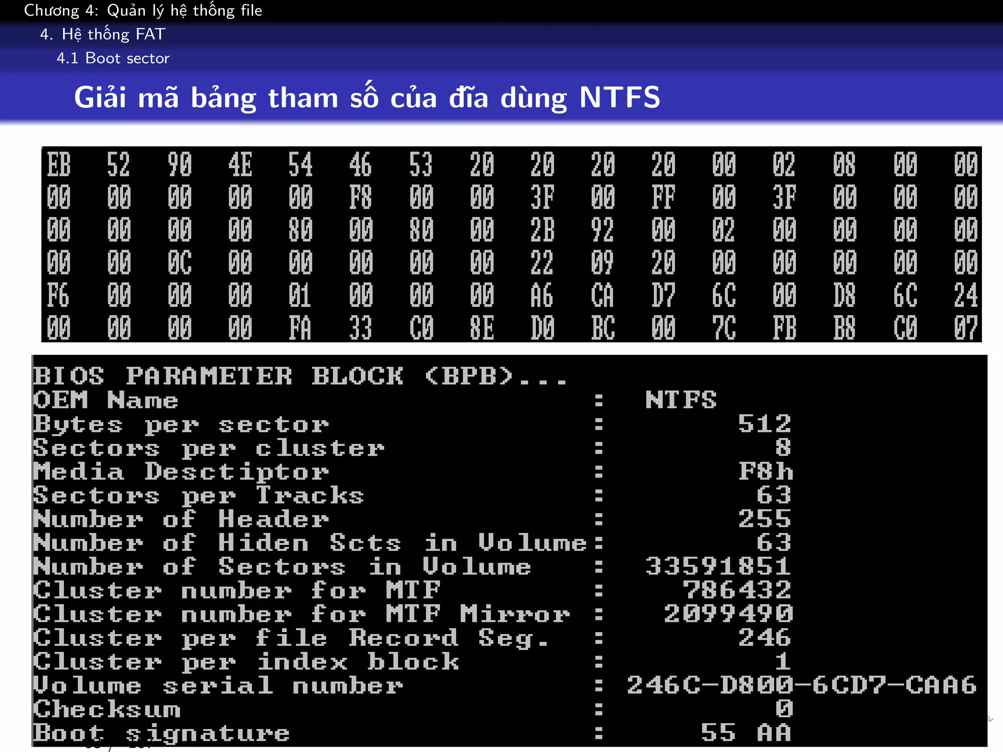 Chương 4: Quản lý hệ thống file
4. Hệ thống FAT
4.1 Boot sector
Giải mã bảng tham số của đĩa dùng NTFS
83 / 107
 