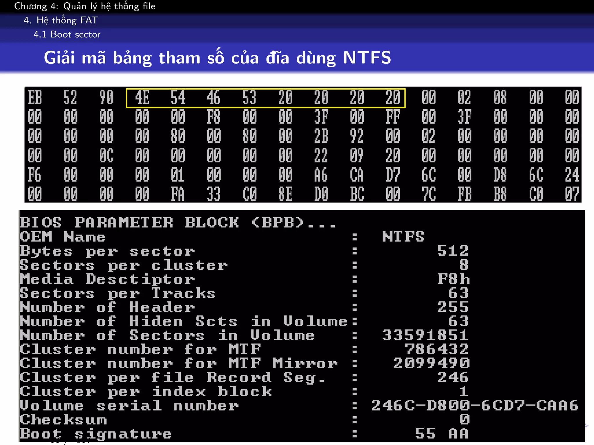 Chương 4: Quản lý hệ thống file
4. Hệ thống FAT
4.1 Boot sector
Giải mã bảng tham số của đĩa dùng NTFS
83 / 107
 