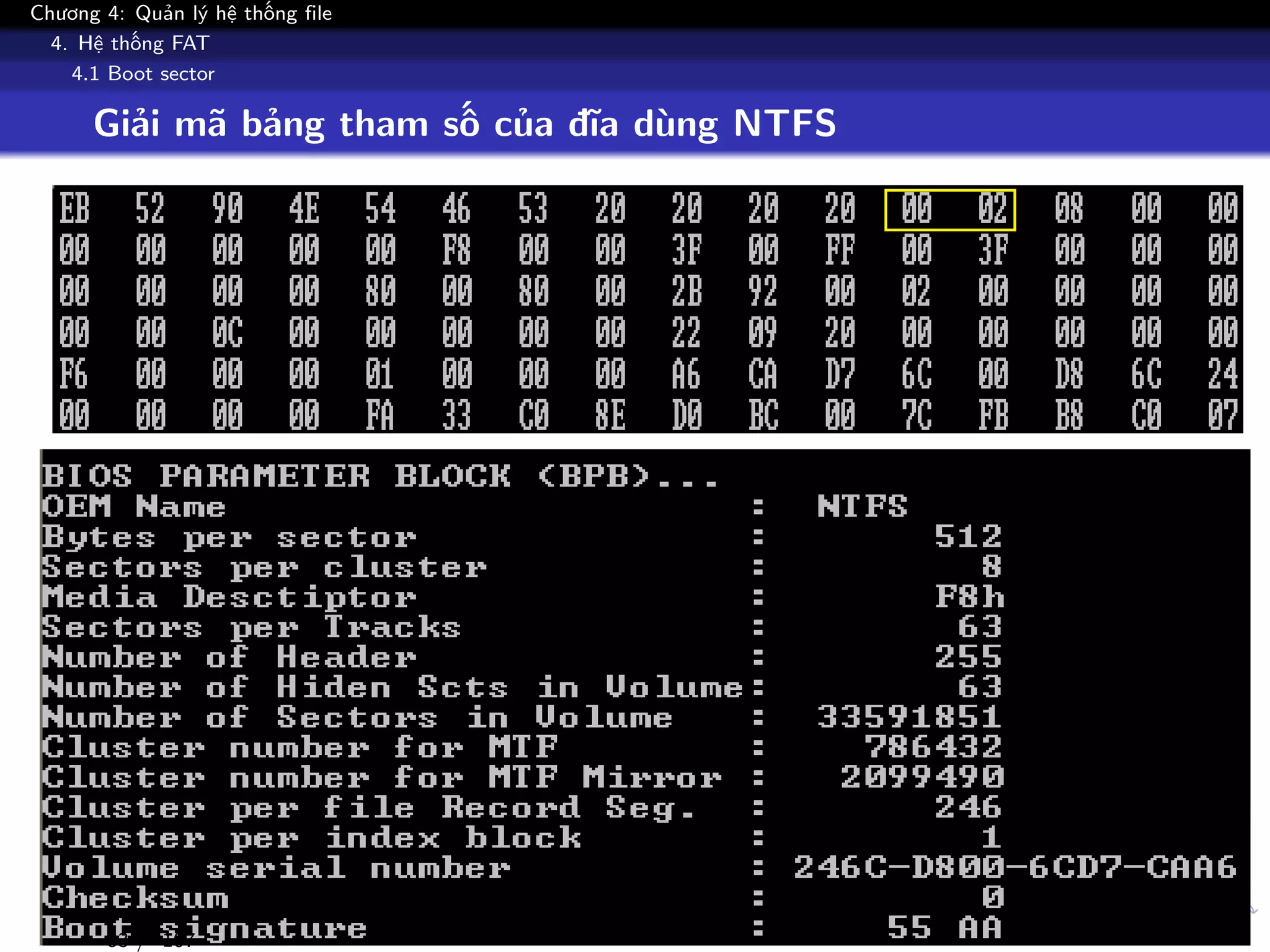 Chương 4: Quản lý hệ thống file
4. Hệ thống FAT
4.1 Boot sector
Giải mã bảng tham số của đĩa dùng NTFS
83 / 107
 