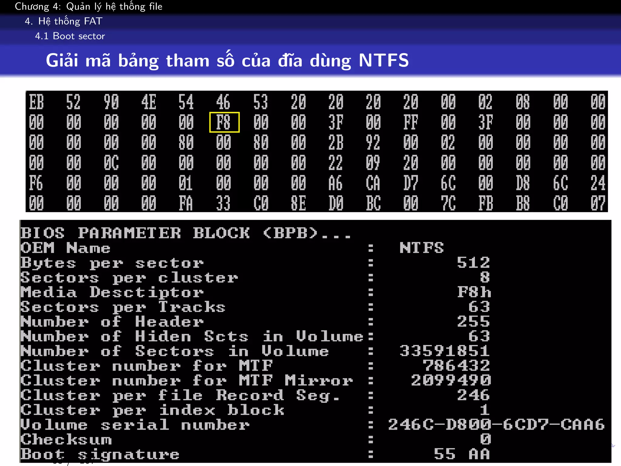 Chương 4: Quản lý hệ thống file
4. Hệ thống FAT
4.1 Boot sector
Giải mã bảng tham số của đĩa dùng NTFS
83 / 107
 