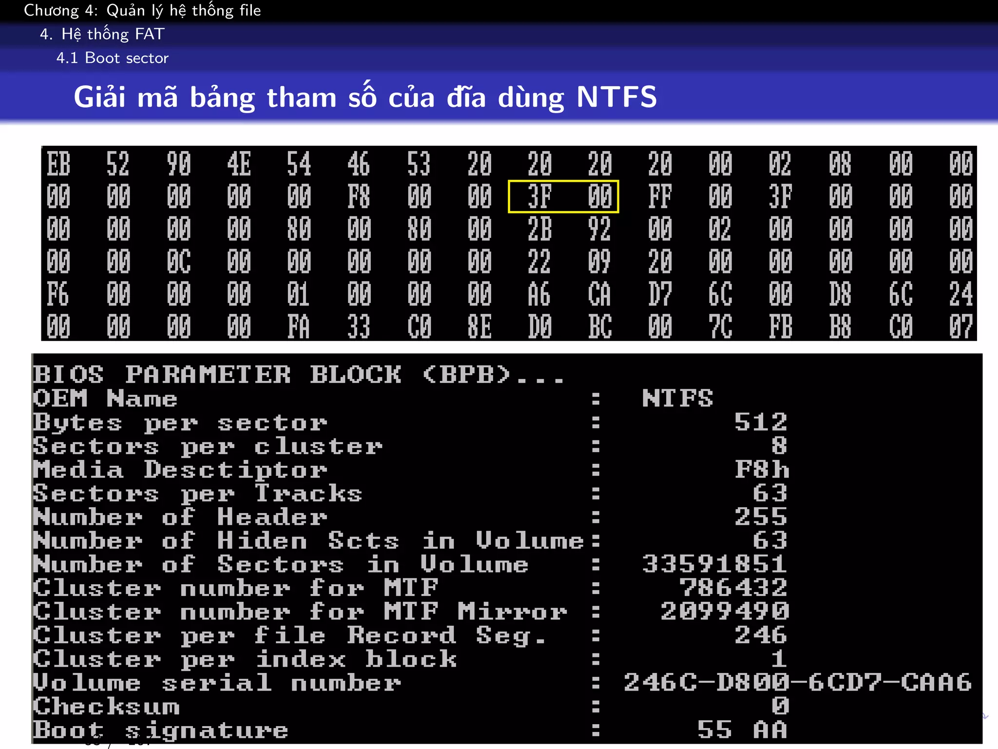 Chương 4: Quản lý hệ thống file
4. Hệ thống FAT
4.1 Boot sector
Giải mã bảng tham số của đĩa dùng NTFS
83 / 107
 