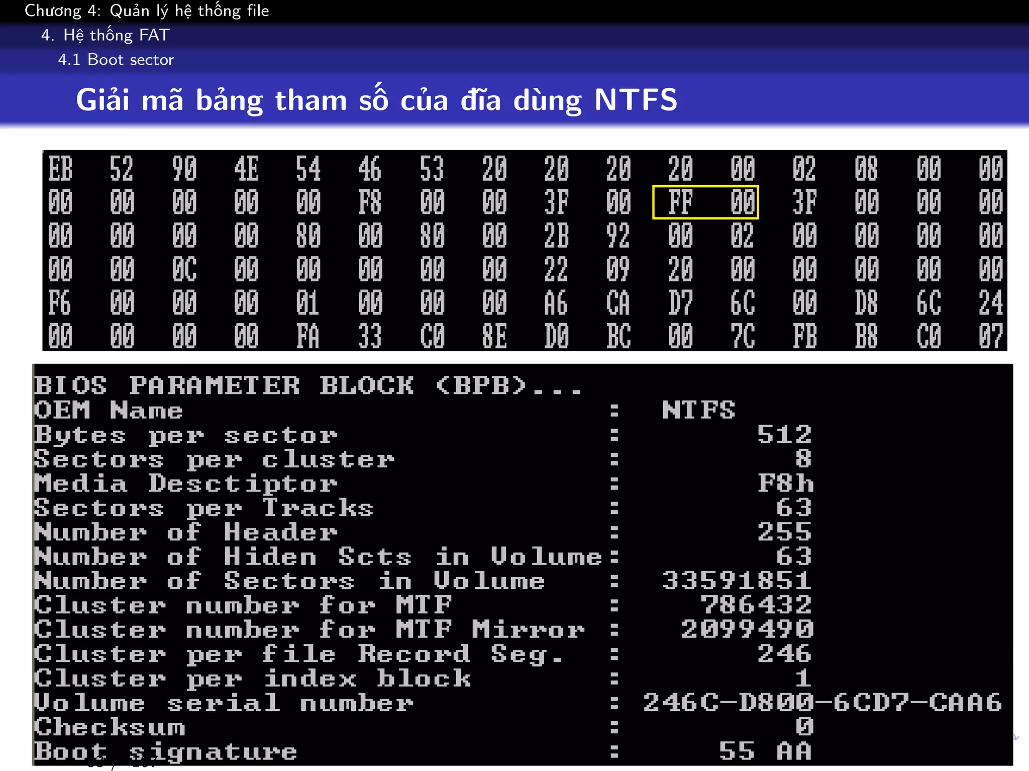 Chương 4: Quản lý hệ thống file
4. Hệ thống FAT
4.1 Boot sector
Giải mã bảng tham số của đĩa dùng NTFS
83 / 107
 