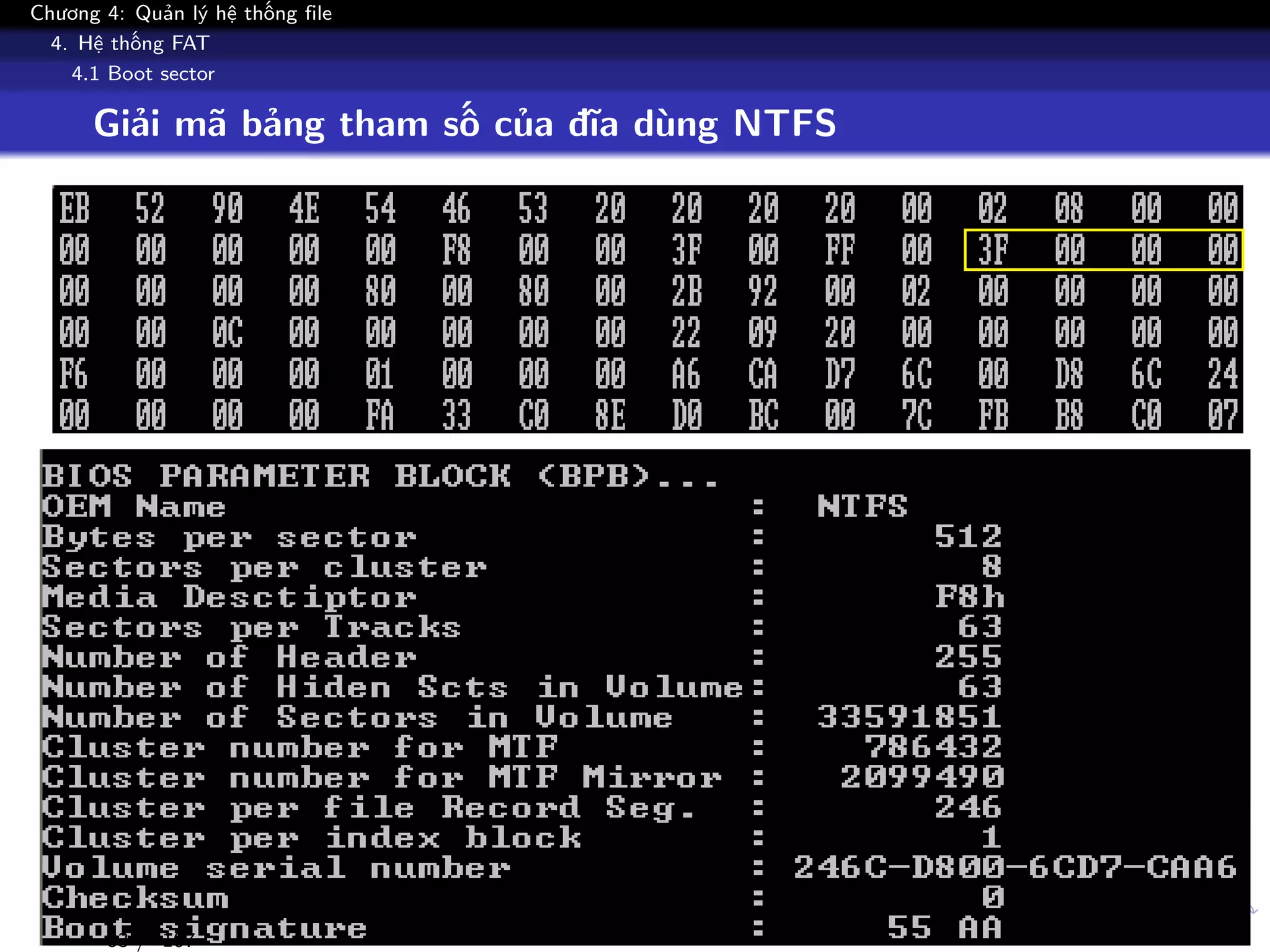 Chương 4: Quản lý hệ thống file
4. Hệ thống FAT
4.1 Boot sector
Giải mã bảng tham số của đĩa dùng NTFS
83 / 107
 