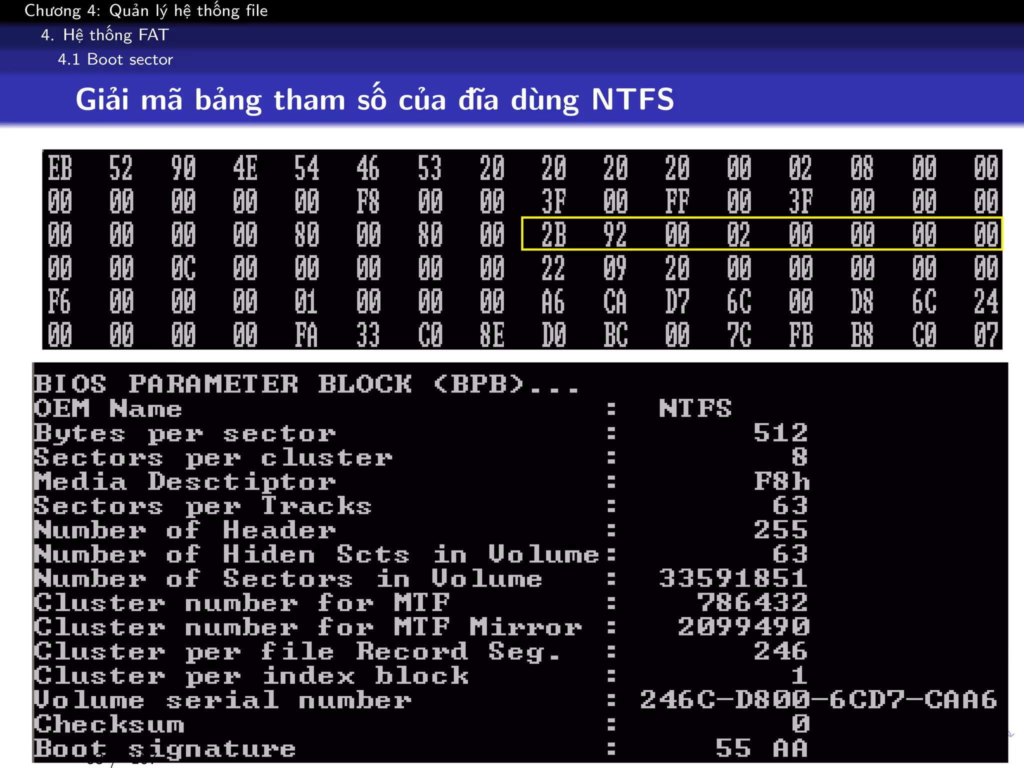 Chương 4: Quản lý hệ thống file
4. Hệ thống FAT
4.1 Boot sector
Giải mã bảng tham số của đĩa dùng NTFS
83 / 107
 
